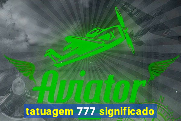 tatuagem 777 significado