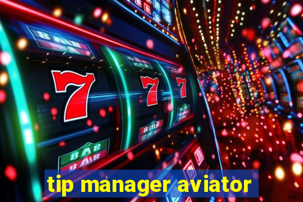 tip manager aviator