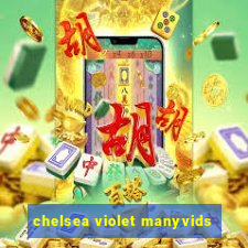 chelsea violet manyvids