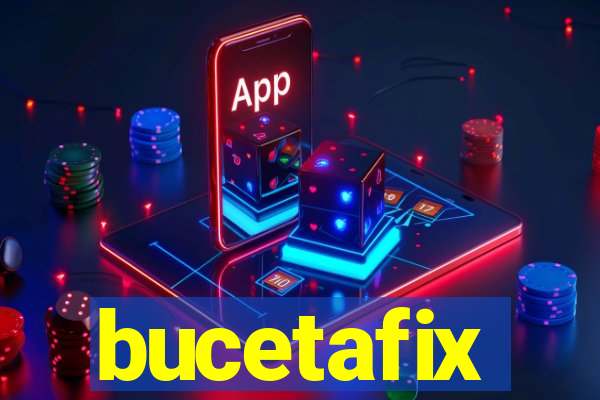 bucetafix