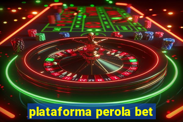 plataforma perola bet