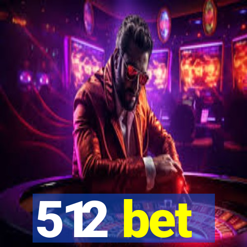 512 bet