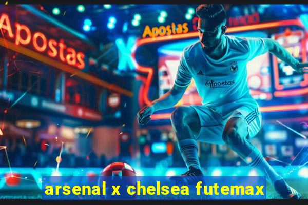 arsenal x chelsea futemax