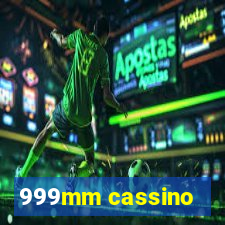 999mm cassino