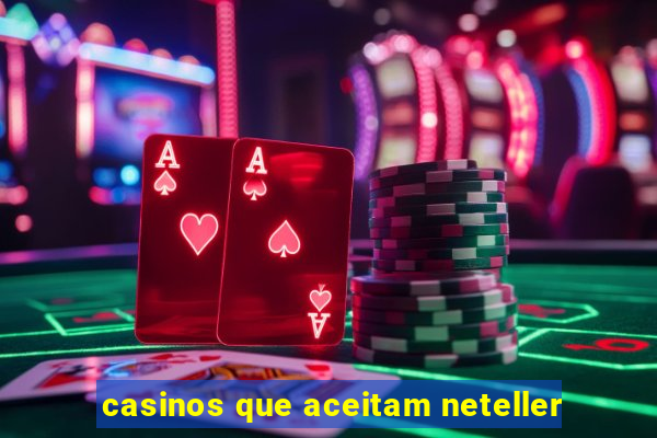 casinos que aceitam neteller