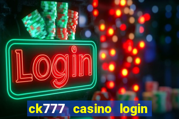 ck777 casino login register mobile