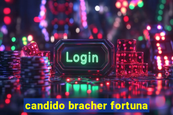 candido bracher fortuna