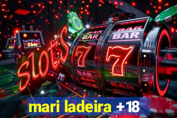 mari ladeira +18