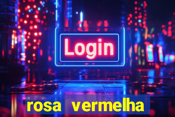 rosa vermelha (letra e cifra)