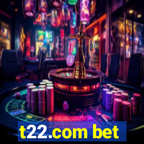 t22.com bet