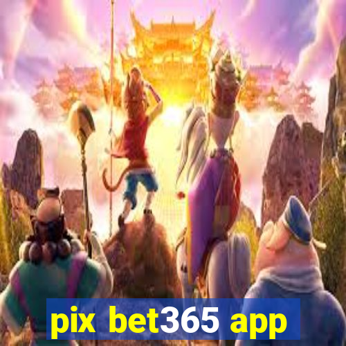 pix bet365 app