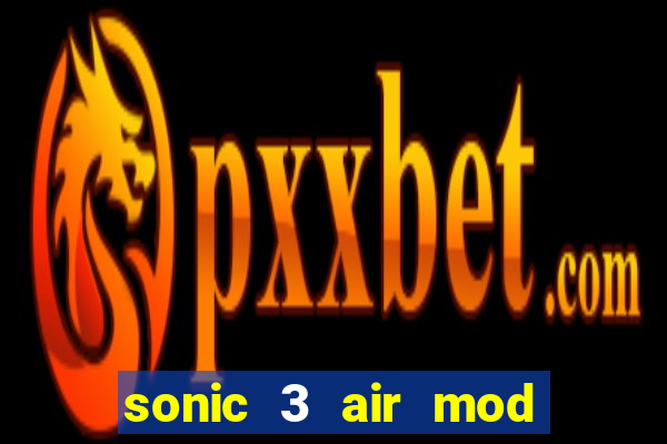 sonic 3 air mod extra slot shadow