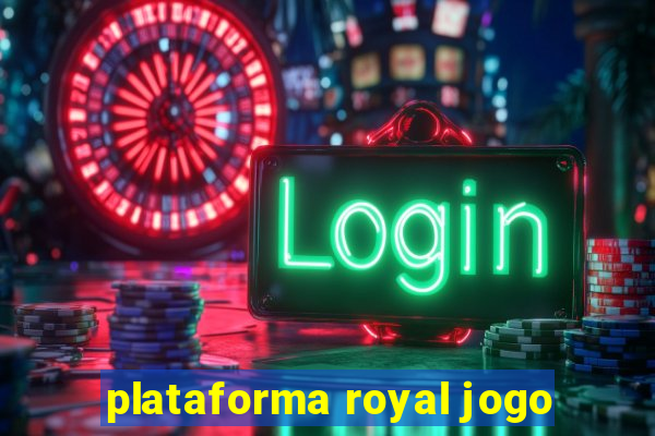 plataforma royal jogo