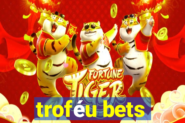 troféu bets