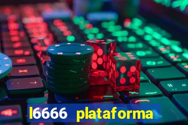 l6666 plataforma paga mesmo