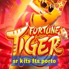 sr kits fts porto