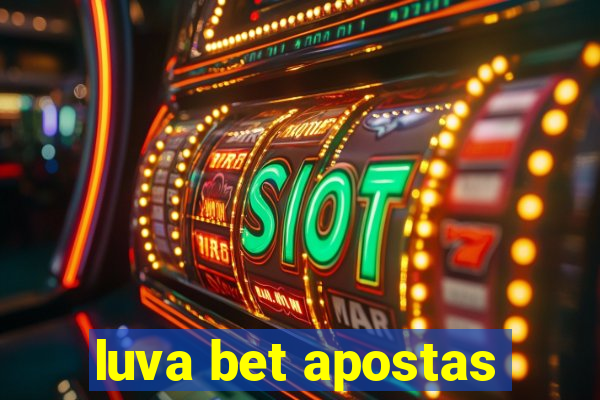 luva bet apostas