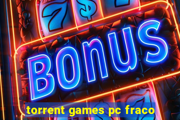 torrent games pc fraco