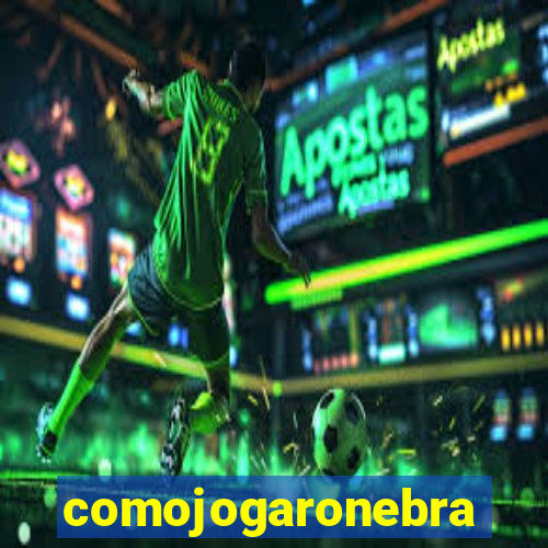 comojogaronebra