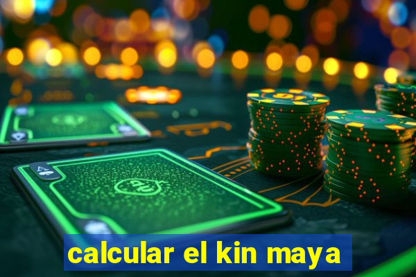 calcular el kin maya