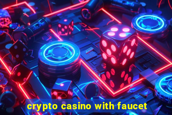 crypto casino with faucet