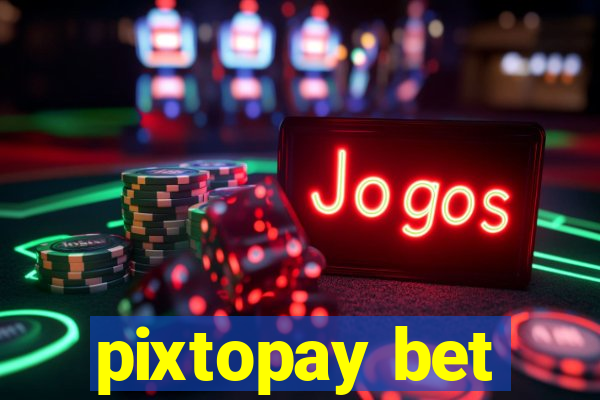 pixtopay bet