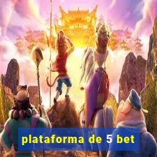 plataforma de 5 bet