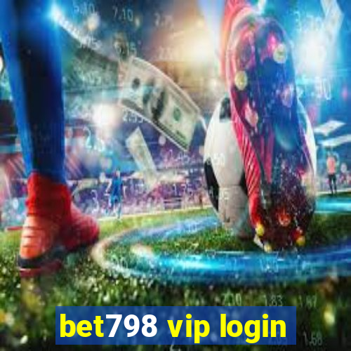 bet798 vip login