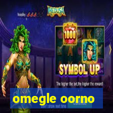 omegle oorno