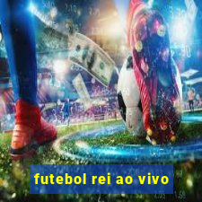 futebol rei ao vivo