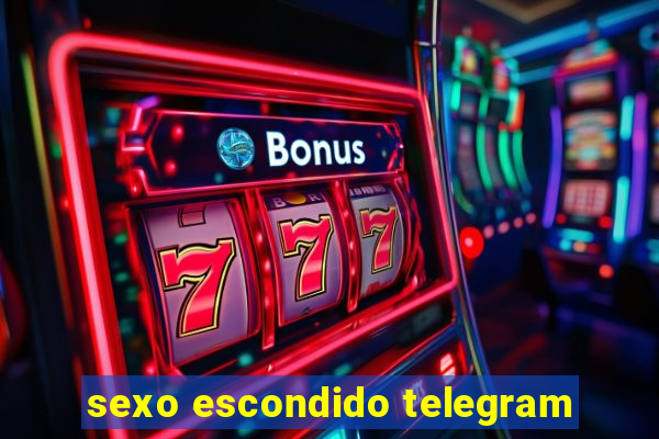 sexo escondido telegram