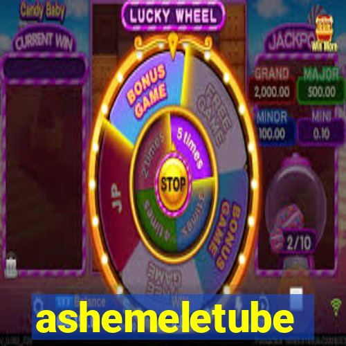 ashemeletube