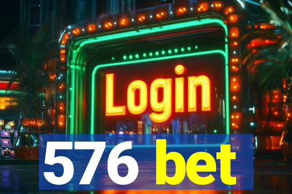 576 bet