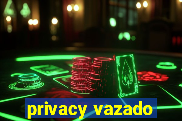 privacy vazado