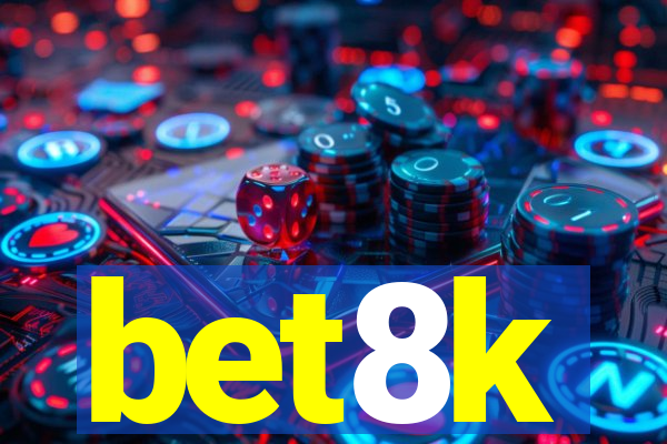 bet8k