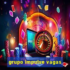 grupo impulse vagas