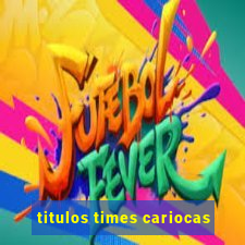 titulos times cariocas