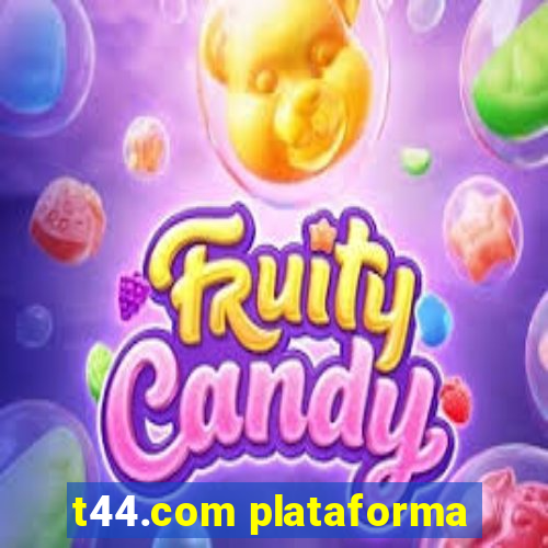 t44.com plataforma