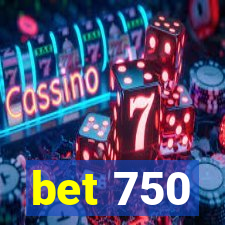 bet 750