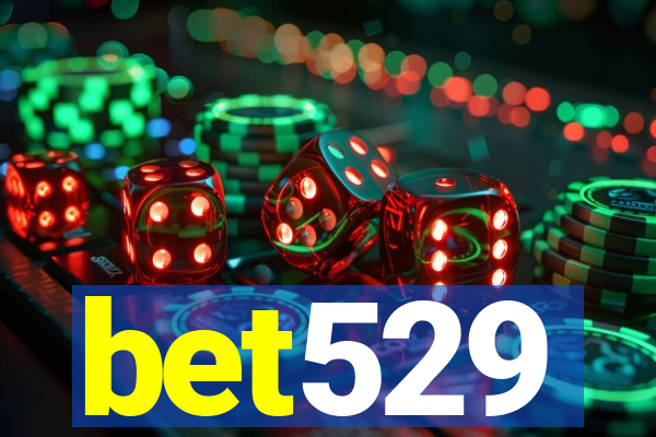 bet529