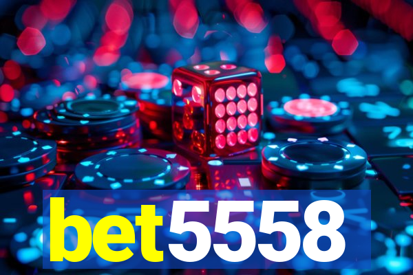 bet5558