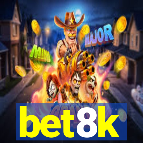 bet8k