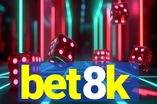 bet8k