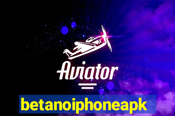 betanoiphoneapk