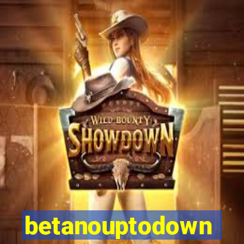 betanouptodown