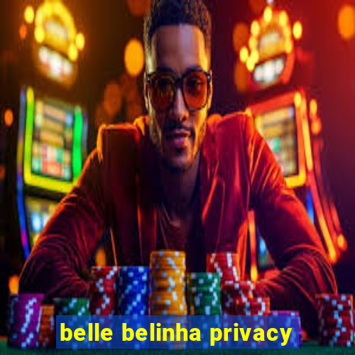 belle belinha privacy