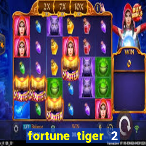 fortune tiger 2 demo free