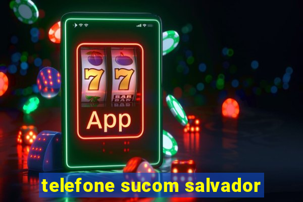 telefone sucom salvador