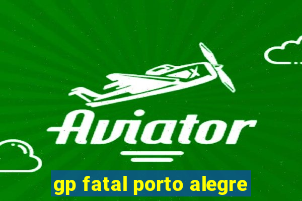 gp fatal porto alegre