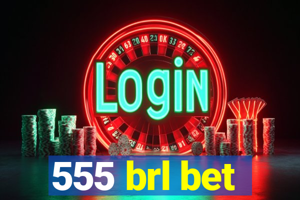 555 brl bet